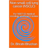 Non-small cell lung cancer (NSCLC) : For NEET-SS medical oncology and board review Non-small cell lung cancer (NSCLC) : For NEET-SS medical oncology and board review Kindle Paperback