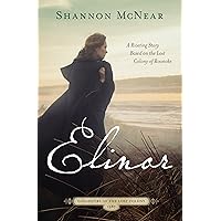 Elinor: A Riveting Story Based on the Lost Colony of Roanoke (Daughters of the Lost Colony) Elinor: A Riveting Story Based on the Lost Colony of Roanoke (Daughters of the Lost Colony) Paperback Kindle Audible Audiobook Audio CD
