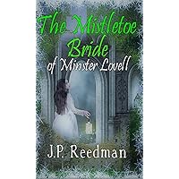 THE MISTLETOE BRIDE OF MINSTER LOVELL (WARS OF THE ROSES SHORT STORIES) THE MISTLETOE BRIDE OF MINSTER LOVELL (WARS OF THE ROSES SHORT STORIES) Kindle Paperback