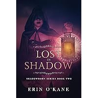 Lost in Shadow: Shadowborn Series, Book Two Lost in Shadow: Shadowborn Series, Book Two Kindle Audible Audiobook Paperback Audio CD