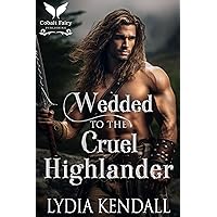 Wedded to the Cruel Highlander: A Medieval Historical Romance (Highland Hellions Book Club 3) Wedded to the Cruel Highlander: A Medieval Historical Romance (Highland Hellions Book Club 3) Kindle