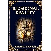 Illusional Reality: A Young Adult Magical Destiny Romance
