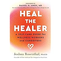Heal the Healer : A Self-Care Guide for Wellness Workers and Caregivers Heal the Healer : A Self-Care Guide for Wellness Workers and Caregivers Paperback Kindle