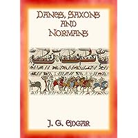 DANES SAXONS and NORMANS: Stories of our Ancestors DANES SAXONS and NORMANS: Stories of our Ancestors Kindle