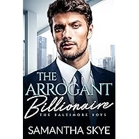 The Arrogant Billionaire: An Opposites Attract Single Mom Romance (The Baltimore Boys Book 2) The Arrogant Billionaire: An Opposites Attract Single Mom Romance (The Baltimore Boys Book 2) Kindle Paperback