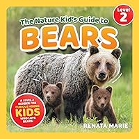 The Nature Kid's Guide to Bears: A Level 2 Reader for Curious Young Kids Who Love Bears! (The Nature Kid's Guide to Animals! - Level 2 Readers)