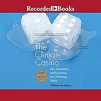 The Climate Casino: Risk, Uncertainty, and Economics for a Warming World The Climate Casino: Risk, Uncertainty, and Economics for a Warming World Paperback Kindle Audible Audiobook Hardcover Audio CD