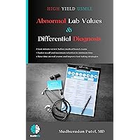 Abnormal Lab Values & Differential Diagnosis: High yield last minute review for USMLE step 1, 2 CK, and 3 Abnormal Lab Values & Differential Diagnosis: High yield last minute review for USMLE step 1, 2 CK, and 3 Kindle Paperback