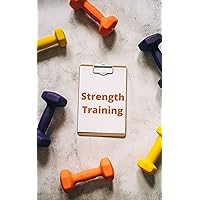 STRENGTH TRAINING: How to Start Strength Training: A Beginner's Guide