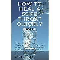 Health: How to Heal a Sore Throat Quickly