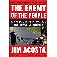 The Enemy of the People: A Dangerous Time to Tell the Truth in America The Enemy of the People: A Dangerous Time to Tell the Truth in America Kindle Audible Audiobook Hardcover Paperback Audio CD