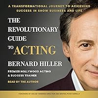 The Revolutionary Guide to Acting: A Transformational Journey to Achieving Success in Show Business and Life The Revolutionary Guide to Acting: A Transformational Journey to Achieving Success in Show Business and Life Audible Audiobook Hardcover Kindle