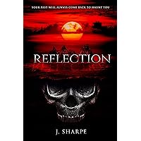Reflection: A gripping heart-pounding scary suspense story about a haunted island and coming to terms with your past. Reflection: A gripping heart-pounding scary suspense story about a haunted island and coming to terms with your past. Kindle Hardcover Paperback