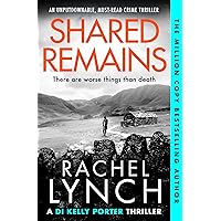 Shared Remains: An unputdownable must-read crime thriller (Detective Kelly Porter Book 12) Shared Remains: An unputdownable must-read crime thriller (Detective Kelly Porter Book 12) Kindle Paperback