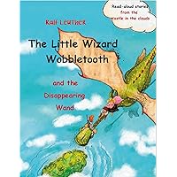 The Little Wizard Wobbletooth and the Disappearing Wand (Read-aloud stories from the castle in the clouds Book 3)