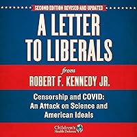A Letter to Liberals: Censorship and COVID: An Attack on Science and American Ideals A Letter to Liberals: Censorship and COVID: An Attack on Science and American Ideals Audible Audiobook Hardcover Kindle