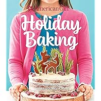 Holiday Baking: Sweet Treats for Special Occasions (American Girl) Holiday Baking: Sweet Treats for Special Occasions (American Girl) Hardcover Kindle