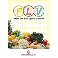 FLV: receitas com frutas, legumes e verduras (Portuguese Edition) FLV: receitas com frutas, legumes e verduras (Portuguese Edition) Kindle