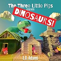 The Three Little Pigs Retold With DINOSAURS! (Dinosaur Fairy Tales) The Three Little Pigs Retold With DINOSAURS! (Dinosaur Fairy Tales) Kindle