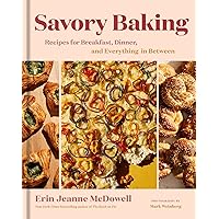 Savory Baking: Recipes for Breakfast, Dinner, and Everything in Between Savory Baking: Recipes for Breakfast, Dinner, and Everything in Between Hardcover Kindle Spiral-bound