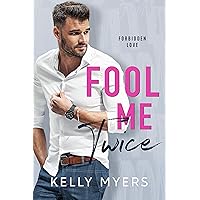 Fool Me Twice: A Billionaire Second Chance Romance (Forbidden Love) Fool Me Twice: A Billionaire Second Chance Romance (Forbidden Love) Kindle Paperback