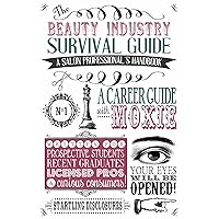 The Beauty Industry Survival Guide: A Salon Professional's Handbook The Beauty Industry Survival Guide: A Salon Professional's Handbook Kindle Paperback