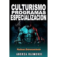 Culturismo. Programas de especialización para grupos musculares: Rutinas de Entrenamiento Aumento de Masa Muscular y Fitness para Pectorales, Dorsales, ... Brazos, Abdominales (Spanish Edition)