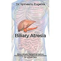 Biliary Atresia: Navigating Medical, Nutritional, and Psychosocial Dimensions for Holistic Care (Medical care and health) Biliary Atresia: Navigating Medical, Nutritional, and Psychosocial Dimensions for Holistic Care (Medical care and health) Kindle Paperback