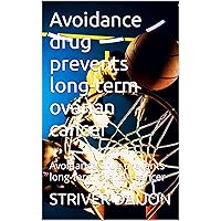 Avoidance drug prevents long-term ovarian cancer: Avoidance drug prevents long-term ovarian cancer
