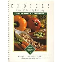 Choices: Quick & Health Cooking: Meals You Can Make in 30 Minutes or Less Choices: Quick & Health Cooking: Meals You Can Make in 30 Minutes or Less Spiral-bound
