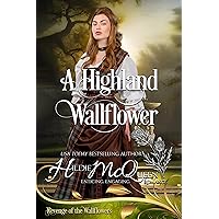 A Highland Wallflower: Revenge of the Wallflowers A Highland Wallflower: Revenge of the Wallflowers Kindle