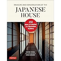 Measure and Construction of the Japanese House: 250 Plans and Sketches Plus Illustrations of Joinery Measure and Construction of the Japanese House: 250 Plans and Sketches Plus Illustrations of Joinery Hardcover Kindle Paperback