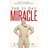 The 21 Day Miracle: How To Change Anything in 3 Short Weeks The 21 Day Miracle: How To Change Anything in 3 Short Weeks Kindle Audible Audiobook Paperback