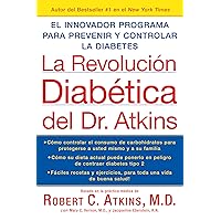 La Revolucion Diabetica del Dr. Atkins: El Innovador Programa para Prevenir y Controlar la Diabetes (Spanish Edition) La Revolucion Diabetica del Dr. Atkins: El Innovador Programa para Prevenir y Controlar la Diabetes (Spanish Edition) Kindle Paperback
