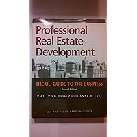 Professional Real Estate Development: The ULI Guide to the Business, Second Edition Professional Real Estate Development: The ULI Guide to the Business, Second Edition Hardcover