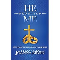 He Promised Me: Vows from the Bridegroom to the Bride He Promised Me: Vows from the Bridegroom to the Bride Kindle Paperback