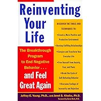 Reinventing Your Life: The Breakthrough Program to End Negative Behavior and Feel Great Again Reinventing Your Life: The Breakthrough Program to End Negative Behavior and Feel Great Again Paperback Audible Audiobook Kindle Hardcover