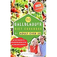 NO GALLBLADDER DIET COOKBOOK FOR ADULTS OVER 50: Flavorful Nourishment for Mature Palates, a Culinary Journey to Healthy Living with Easy, Quick, Stress-Free Recipes and the Ultimate post diet Guide NO GALLBLADDER DIET COOKBOOK FOR ADULTS OVER 50: Flavorful Nourishment for Mature Palates, a Culinary Journey to Healthy Living with Easy, Quick, Stress-Free Recipes and the Ultimate post diet Guide Kindle Paperback Hardcover
