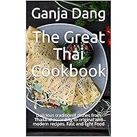The Great Thai Cookbook: Delicious traditional dishes from Thailand according to original and modern recipes. Fast and light Food The Great Thai Cookbook: Delicious traditional dishes from Thailand according to original and modern recipes. Fast and light Food Kindle Paperback