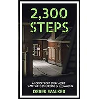 2,300 Steps: A Short Thriller About Smartwatches, Unicorns & Sleepwalking 2,300 Steps: A Short Thriller About Smartwatches, Unicorns & Sleepwalking Kindle