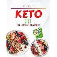 KETO DIET FOR CANCER TREATMENT: A Unique Strategies to Fight, and Manage Cancer with Delicious Recipes KETO DIET FOR CANCER TREATMENT: A Unique Strategies to Fight, and Manage Cancer with Delicious Recipes Kindle Paperback