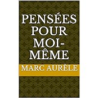 Pensées pour moi-même (French Edition)