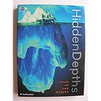 Hidden Depths: Atlas of the Oceans Hidden Depths: Atlas of the Oceans Hardcover