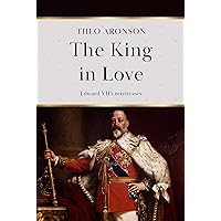 The King in Love: Edward VII's Mistresses (Theo Aronson Royal History) The King in Love: Edward VII's Mistresses (Theo Aronson Royal History) Kindle Hardcover Audible Audiobook Paperback Audio CD