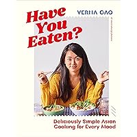 Have You Eaten?: Deliciously Simple Asian Cooking for Every Mood Have You Eaten?: Deliciously Simple Asian Cooking for Every Mood Hardcover Kindle