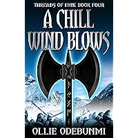 A Chill Wind Blows (Threads of Fate Book 4) A Chill Wind Blows (Threads of Fate Book 4) Kindle Paperback
