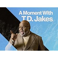 A Moment with T.D. Jakes