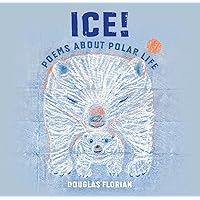 Ice! Poems About Polar Life Ice! Poems About Polar Life Paperback Hardcover