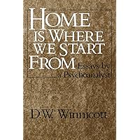 Home Is Where We Start From: Essays by a Psychoanalyst Home Is Where We Start From: Essays by a Psychoanalyst Paperback Kindle Hardcover
