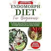 Endomorph Diet for Beginners: The Ultimate Quick and Delicious Recipes for Individuals with Endomorphic Body Type to Activate Metabolism, Lose Weight, ... Endomorphic Body Type Diet Book 1) Endomorph Diet for Beginners: The Ultimate Quick and Delicious Recipes for Individuals with Endomorphic Body Type to Activate Metabolism, Lose Weight, ... Endomorphic Body Type Diet Book 1) Kindle Hardcover Paperback